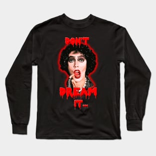 Don't Dream it..Be IT!! Long Sleeve T-Shirt